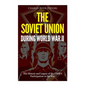 The Soviet Union during World War II: The History and Legacy of the USSR's Participation in the War - Paperback