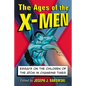 The Ages of the X-Men: Essays on the Children of the Atom in Changing Times - Paperback