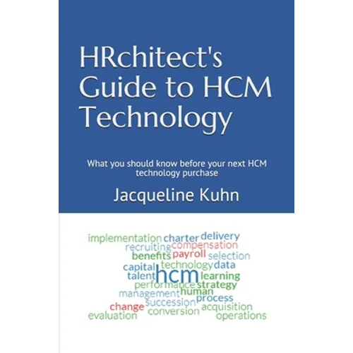HRchitect's Guide to HCM Technology: What you should know before your next HCM technology purchase - Paperback