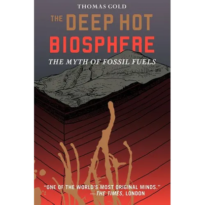 The Deep Hot Biosphere: The Myth of Fossil Fuels - Paperback