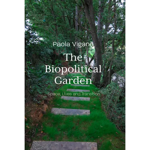 Biopolitical Garden: Space, Lives, Transition - Paperback