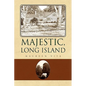 Majestic, Long Island - Hardcover