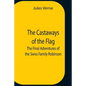 The Castaways Of The Flag; The Final Adventures Of The Swiss Family Robinson - Paperback