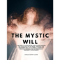 The Mystic Will - A Method of Developing and Strengthening the Faculties of the Mind, through the Awakened Will, by a Simple, Scientific Process Possi - Paperback