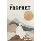 The Prophet: The Original 1923 Edition With Complete Illustrations (A Classics Kahlil Gibran Novel) - Paperback