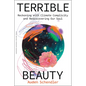 Terrible Beauty: Reckoning with Climate Complicity and Rediscovering Our Soul - Hardcover