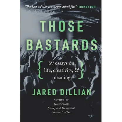 Those Bastards: 69 essays on life, creativity, & meaning - Paperback