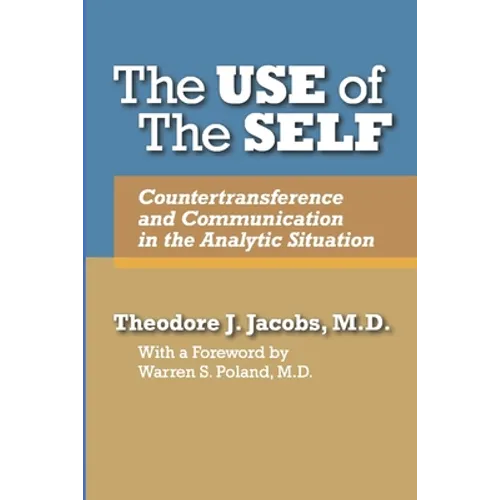 The Use of the Self: Countertransference and Communication in the Analytic Situation - Paperback