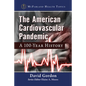 The American Cardiovascular Pandemic: A 100-Year History - Paperback