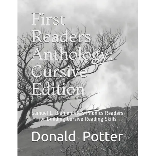 First Readers Anthology: Cursive Edition: Samuel L. Blumenfeld's Phonics Readers for Building Cursive Reading Skills - Paperback