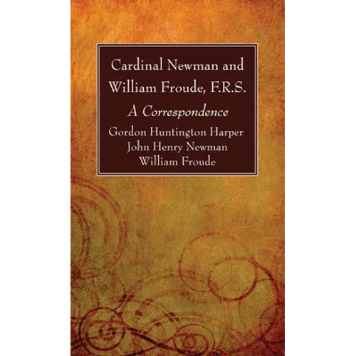 Cardinal Newman and William Froude, F.R.S. - Paperback