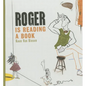 Roger Is Reading a Book - Hardcover