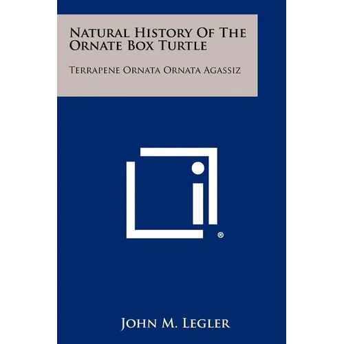 Natural History Of The Ornate Box Turtle: Terrapene Ornata Ornata Agassiz - Paperback