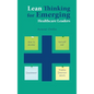 Lean Thinking for Emerging Healthcare Leaders: How to Develop Yourself and Implement Process Improvements - Hardcover