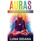 Auras: A Beginner's Guide on How to Feel, See & Strengthen the Auric Field - Paperback