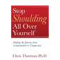 Stop Shoulding All Over Yourself: Making the Journey from Condemnation to Compassion - Paperback