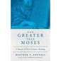 One Greater Than Moses: A History of New Covenant Theology - Paperback