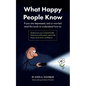 What Happy People Know: Find mental health; Feel more enthusiastic and optimistic; Be more confident - Paperback