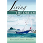 Living the Dream: Sailing the South Pacific and Southeast Asia - Paperback