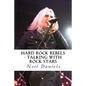 Hard Rock Rebels: Talking With Rock Stars - Paperback