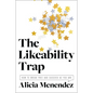 The Likeability Trap: How to Break Free and Succeed as You Are - Hardcover