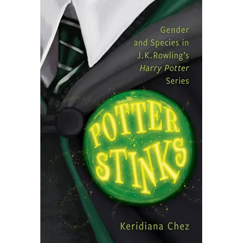 Potter Stinks: Gender and Species in J. K. Rowling's Harry Potter Series - Paperback
