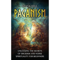 Paganism: Unlocking the Secrets of Druidism and Norse Spirituality for Beginners - Hardcover