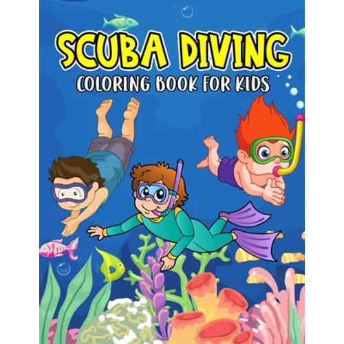Scuba Diving Coloring Book for Kids: A Fun Coloring Activity Book for Toddler/ Preschooler and Kids Ages 4-8 Gift for Boys & Girls - Paperback