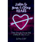 Listen to Your F*CKing HEART: Finding Yourself, Growing Daily, & Making the Choice to Love - Paperback