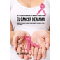 107 Recetas Poderosas de Comidas y Jugos Para El Cáncer de Mama: Combata El Cáncer de Mama Usando Comidas Naturales Ricas en Vitaminas - Paperback