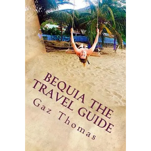Bequia The Travel Guide: The Holihand.com Travel Guide - Paperback