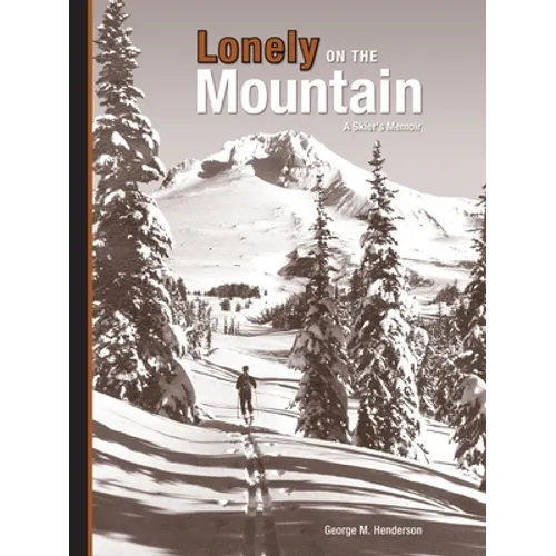 Lonely on the Mountain: a Skier's Memoir - Paperback