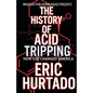 The History of Acid Tripping: How LSD Changed America - Paperback