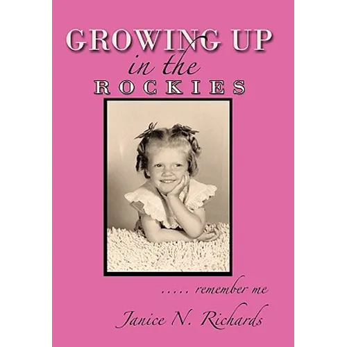 Growing Up in the Rockies: ..... Remember Me - Hardcover