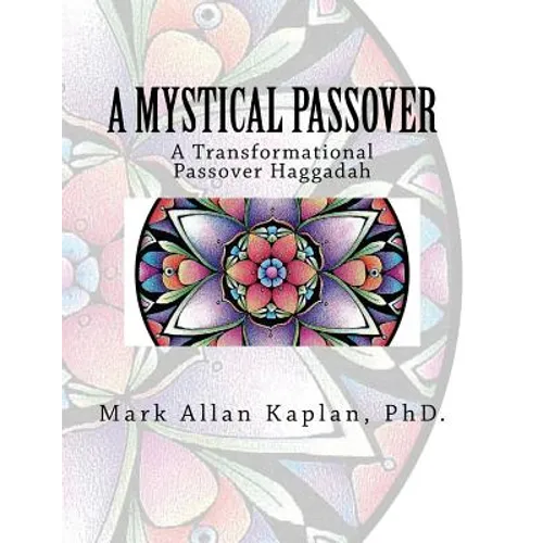 A Mystical Passover: A Transformational Passover Haggadah - Paperback