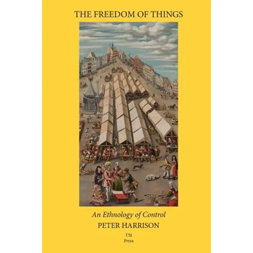 The Freedom of Things: An Ethnology of Control - Paperback