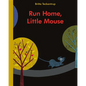 Run Home, Little Mouse - Board Book