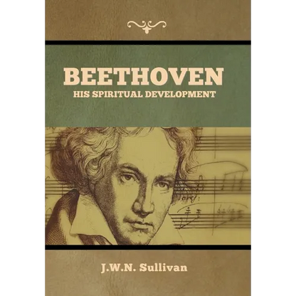 Beethoven: His Spiritual Development - Hardcover