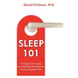 Sleep 101: The Beginner's Guide to Unraveling the Mysteries of Life's Forgotten Third - Paperback