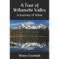 A Tour of Willamette Valley: A Journey of Wine - Paperback