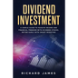 Dividend Investment: A Simple Guide to Passive Income and Financial Freedom with Dividend Stocks. Retire Early with Smart Investing - Paperback