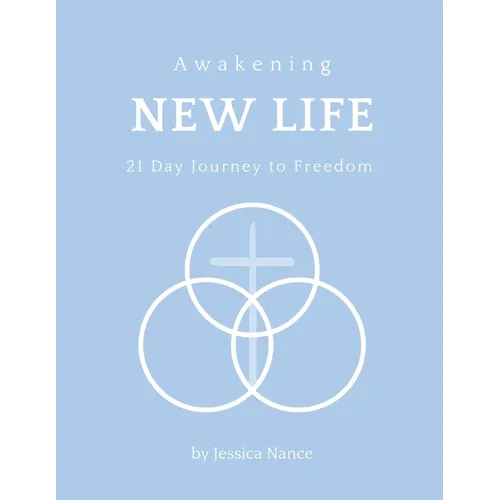 Awakening New Life: 21 Day Journey to Freedom - Paperback