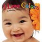 I Love Colors - Board Book