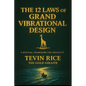 The 12 Laws of Grand Vibrational Design - Paperback