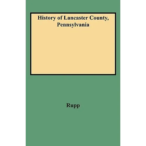 History of Lancaster County, Pennsylvania - Paperback
