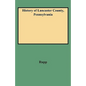 History of Lancaster County, Pennsylvania - Paperback