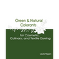 Green & Natural Colorants for Cosmetic, Culinary, and Textile Dyeing - Paperback
