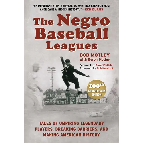 The Negro Baseball Leagues: Tales of Umpiring Legendary Players, Breaking Barriers, and Making American History - Hardcover