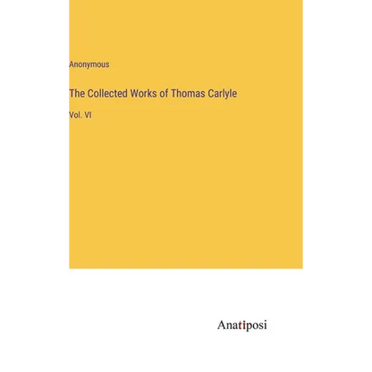 The Collected Works of Thomas Carlyle: Vol. VI - Hardcover