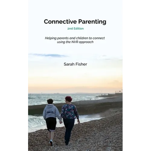 Connective Parenting: A guide to connective with your child using the NVR approach - Paperback